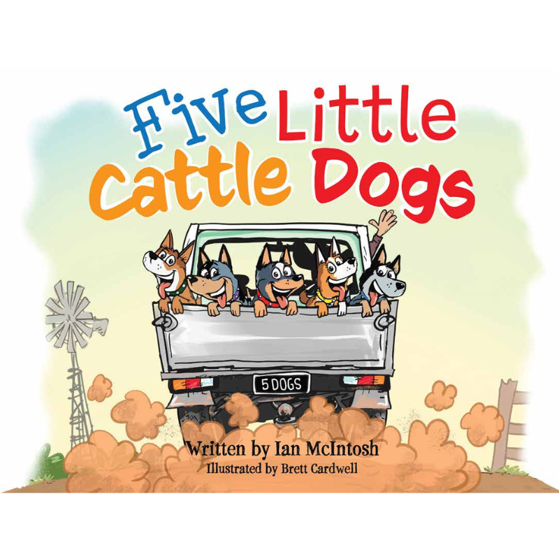 Five Little Cattle Dogs – HARDCOVER