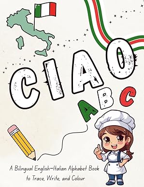 Ciao ABC: A Bilingual English–Italian Alphabet Book to Trace, Write, and Colour